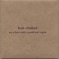 Bob Chabot : On A Farm With A Pond And A Goat