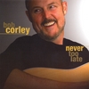 BOB CORLEY: Never Too Late