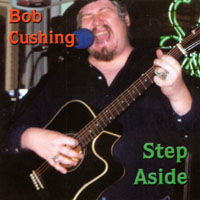 Bob Cushing : Step Aside