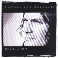 BOB DEE WITH PETRO: Bullets & Bandaids LP