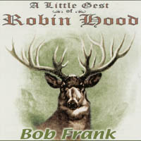 Bob Frank : A Little Gest of Robin Hood