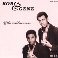 BOB & GENE: If This World Were Mine...