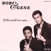 BOB & GENE: If This World Were Mine...