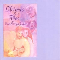 Bob Avery-grubel : Lifetimes And Ages