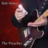 Bob Howe: The Preacher