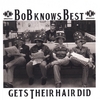 BOB KNOWS BEST: Gets Their Hair Did