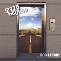 BOB LANDRY: Solid Ground