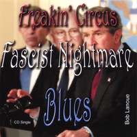 BOB LANOUE: Freakin' Circus Fascist Nightmare Blues