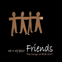 Bob Levy : Me & My Best Friends: The Songs of Bob Levy