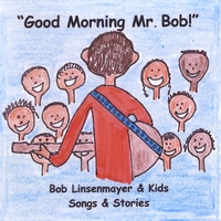 Bob Linsenmayer : Good Morning Mr. Bob!