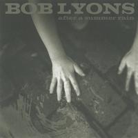BOB LYONS: After a Summer Rain