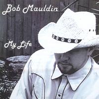 Bob Mauldin : My Life