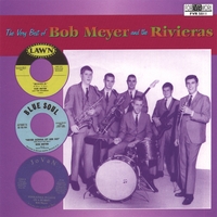 Bob Meyer & The Rivieras : The Very Best of Bob Meyer & The Rivieras