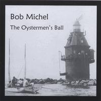 Bob Michel : The Oystermen's Ball