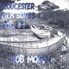 BOB MOGAN: Gloucester Folk Songs, Vol. 1