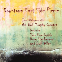 BOB MURPHY QUARTET: Downtown East Side Picnic