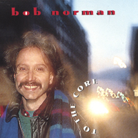Bob Norman : To The Core