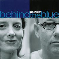 Bob and Wendy : Behind the Blue