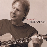 Bob Rafkin : SONGS OF BOB RAFKIN