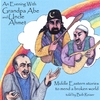 BOB REISER: An Evening With Grandpa Abe and Uncle Ahmet