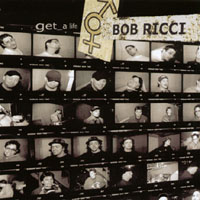 BOB RICCI: Get A Life