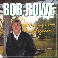 Bob Rowe : Coming Home Again