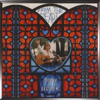 BOB ROWE: From the Heart