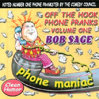 Bob Sage : Off The Hook Phone Pranks Vol. 1