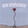 BOB SCHNEIDER WITH JEFF PLANKENHORN: Live at Bend Studio 3.3.2006
