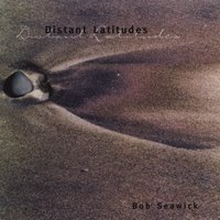 BOB SEAWICK: Distant Latitudes
