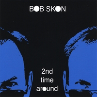 Bob Skon : 2nd Time Around