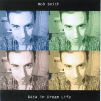 BOB SMITH: Data in Dream Life