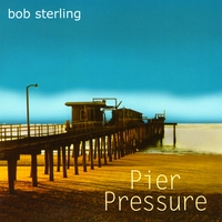 BOB STERLING: Pier Pressure