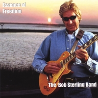 The Bob Sterling Band : Essence Of Freedom