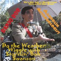 Bob Swanson : Do the Weather Wiggle with Stormin' Bob Swanson