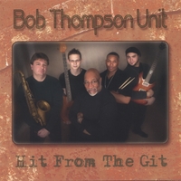 BOB THOMPSON UNIT: Hit From The Git