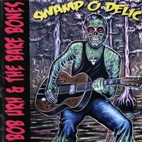 BOB URH & THE BARE BONES: Swamp O Delic