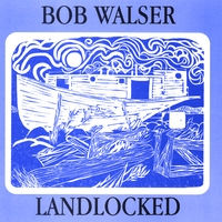 BOB WALSER: Landlocked
