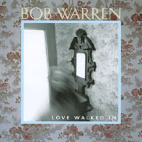 Bob Warren : Love Walked In