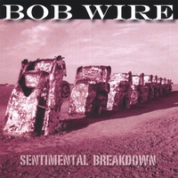 Bob Wire : Sentimental Breakdown