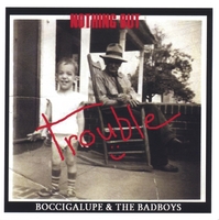 BOCCIGALUPE AND THE BADBOYS: Nothing But Trouble