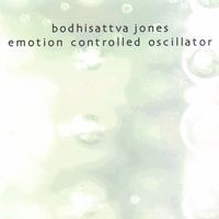 Bodhisattva Jones : Emotion Controlled Oscillator