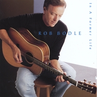 Rob Bodle : In A Former Life