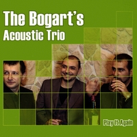 The Bogart's Acoustic Trio : Play It Again