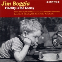 Jim Boggia : Fidelity is the Enemy