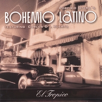 Bohemio Latino : El Tropico
