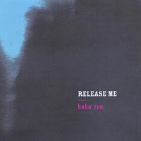 Boho Zen : Release Me