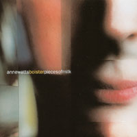 Anne Watts / Boister : Pieces Of Milk