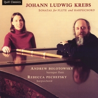 Andrew Bolotowsky and Rebecca Pechefsky : Johann Ludwig Krebs: Sonatas for Flute and Harpsichord