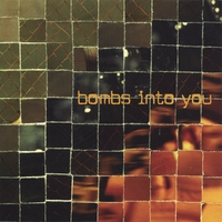 Bombs Into You : Bombs Into You
